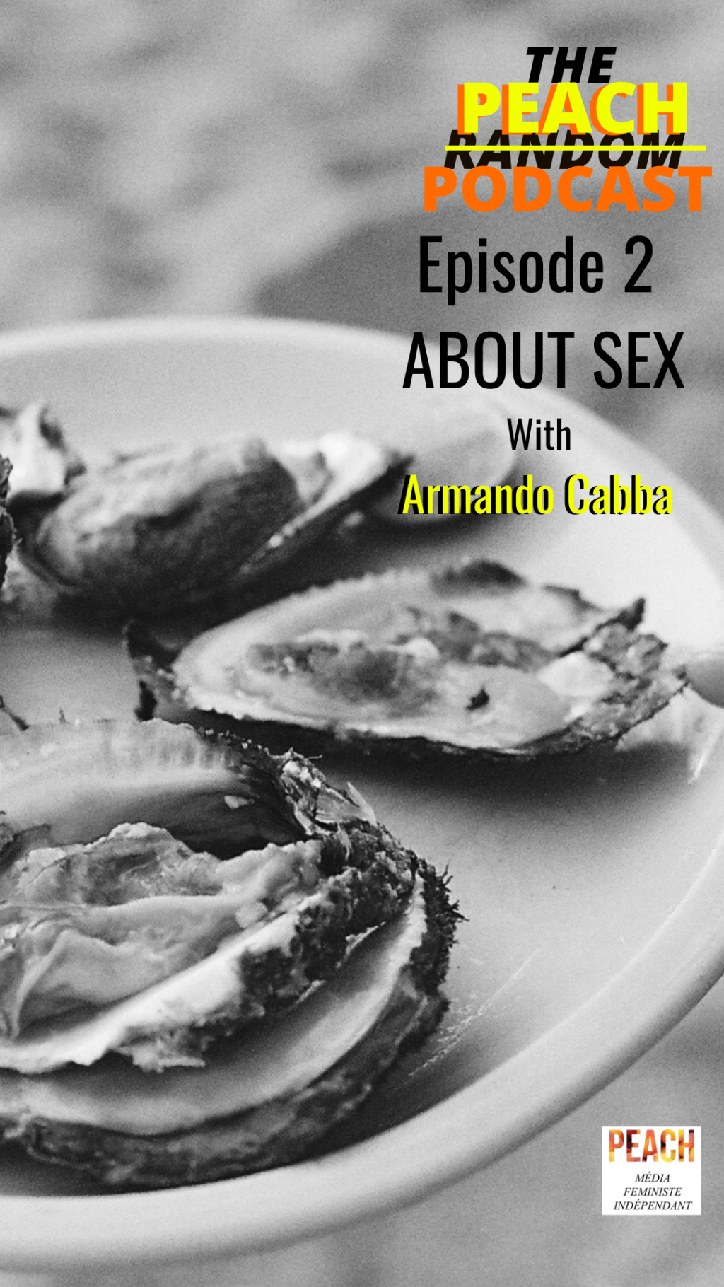 THE PEACH RANDOM PODCAST – Episode 2 – About Sex – With Armando Cabba